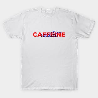 Caffeine Addict T-Shirt